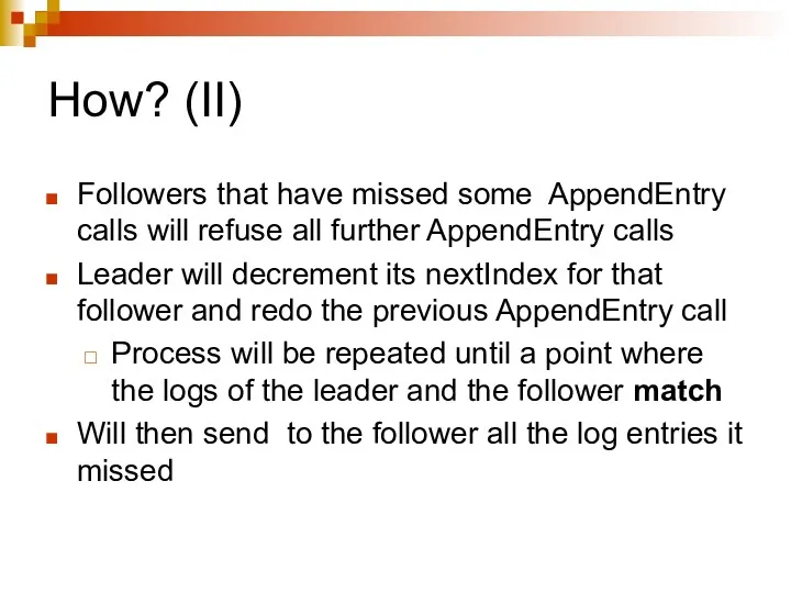 How? (II) Followers that have missed some AppendEntry calls will