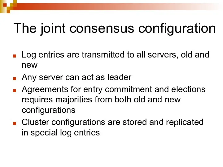 The joint consensus configuration Log entries are transmitted to all