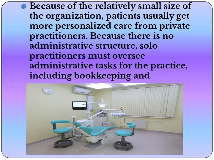 Because of the relatively small size of the organization, patients
