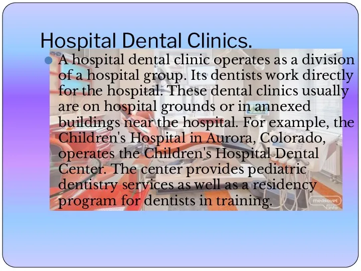 Hospital Dental Clinics. A hospital dental clinic operates as a division of a