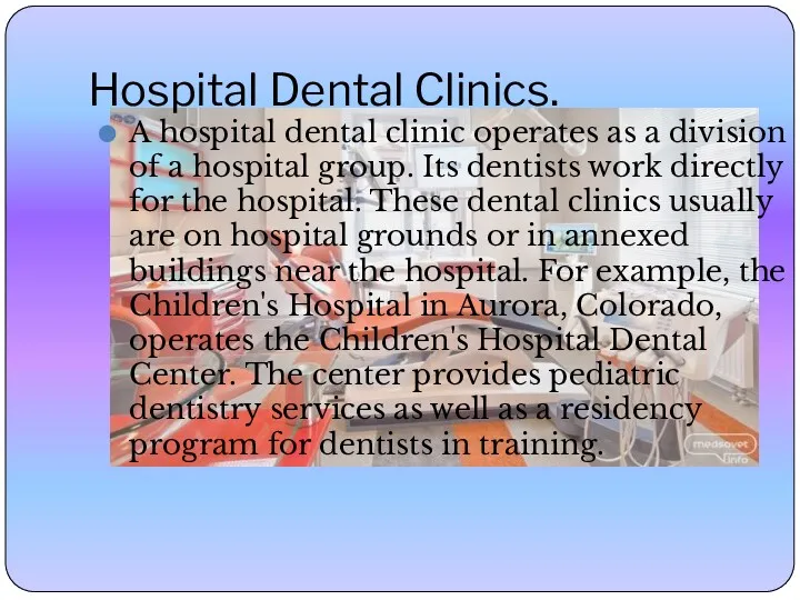 Hospital Dental Clinics. A hospital dental clinic operates as a