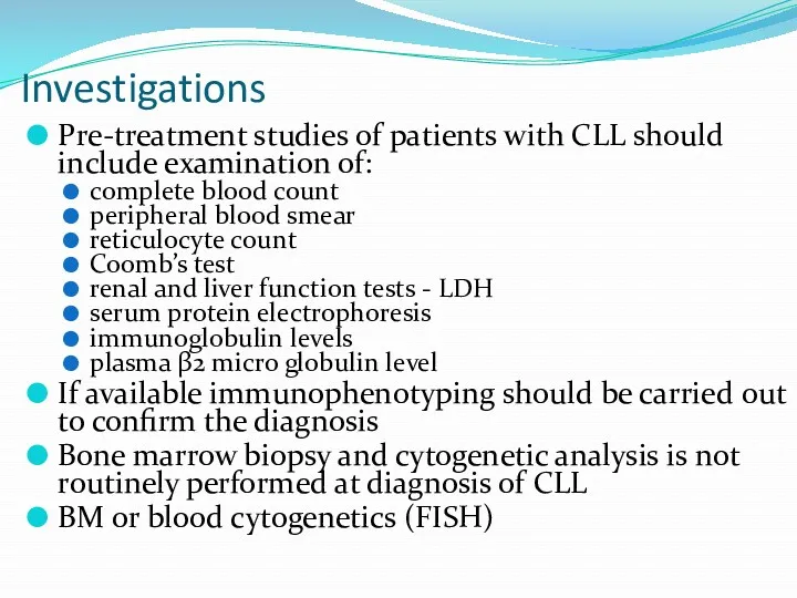 Investigations Pre-treatment studies of patients with CLL should include examination