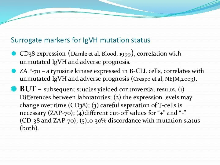 Surrogate markers for IgVH mutation status CD38 expression (Damle et