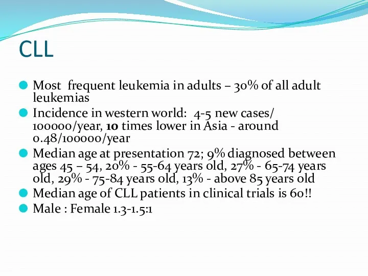 CLL Most frequent leukemia in adults – 30% of all