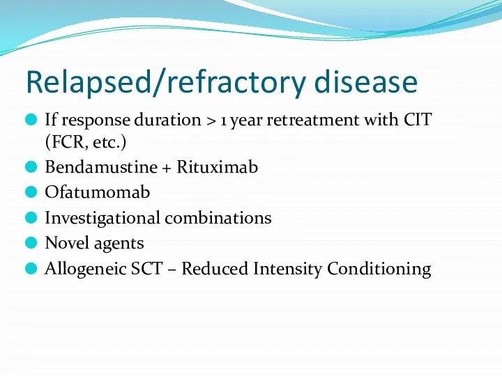 Relapsed/refractory disease If response duration > 1 year retreatment with