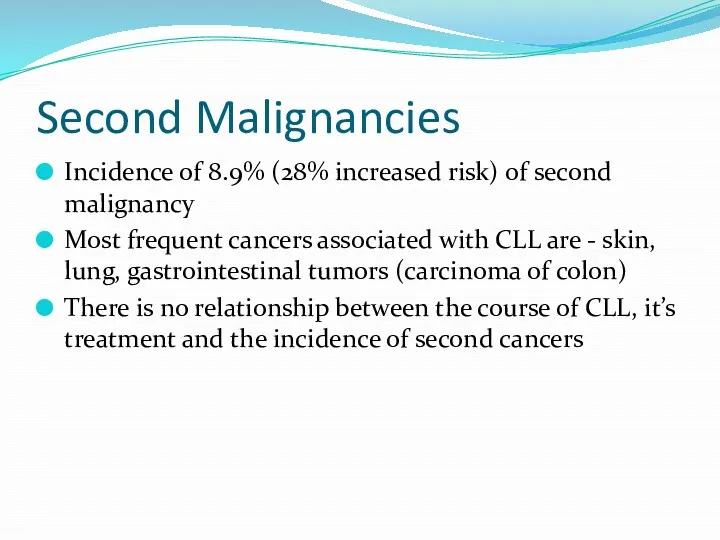 Second Malignancies Incidence of 8.9% (28% increased risk) of second