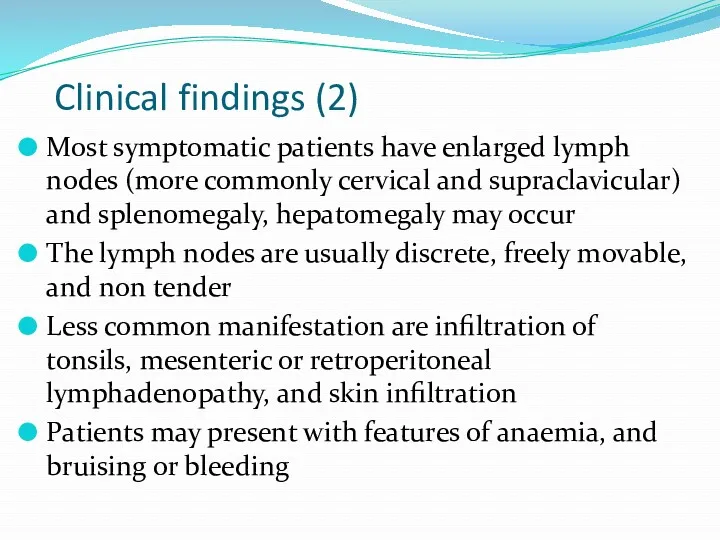 Clinical findings (2) Most symptomatic patients have enlarged lymph nodes