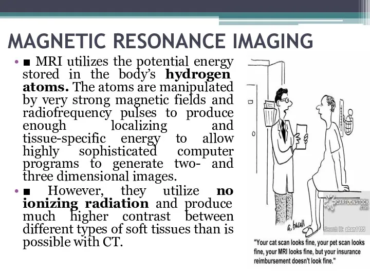 MAGNETIC RESONANCE IMAGING ■ MRI utilizes the potential energy stored