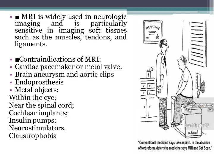 ■ MRI is widely used in neurologic imaging and is