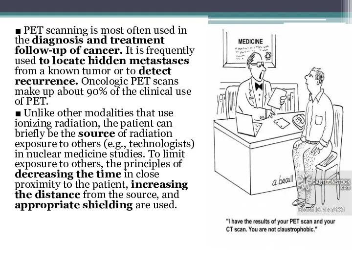 ■ PET scanning is most often used in the diagnosis