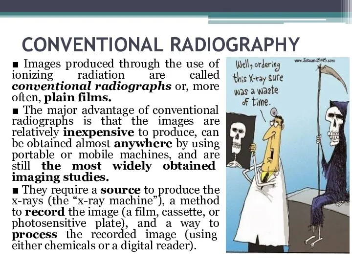 CONVENTIONAL RADIOGRAPHY ■ Images produced through the use of ionizing