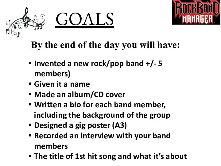 GOALS Invented a new rock/pop band +/- 5 members) Given