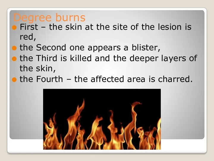 Degree burns First – the skin at the site of