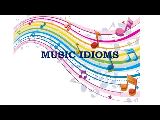 MUSIC IDIOMS