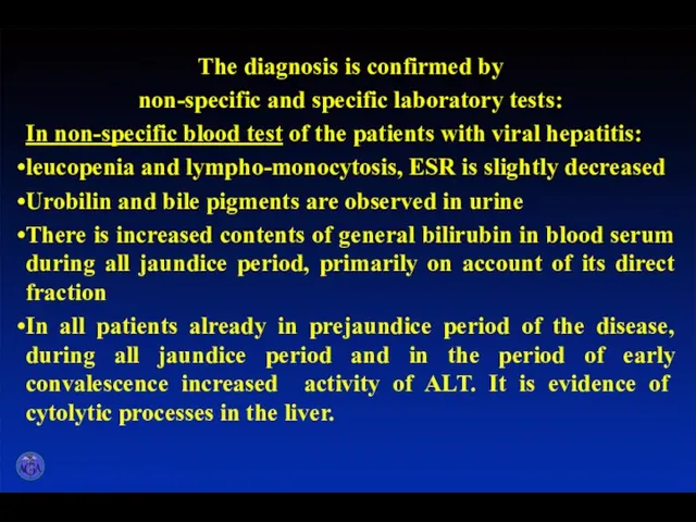 The diagnosis is confirmed by non-specific and specific laboratory tests: