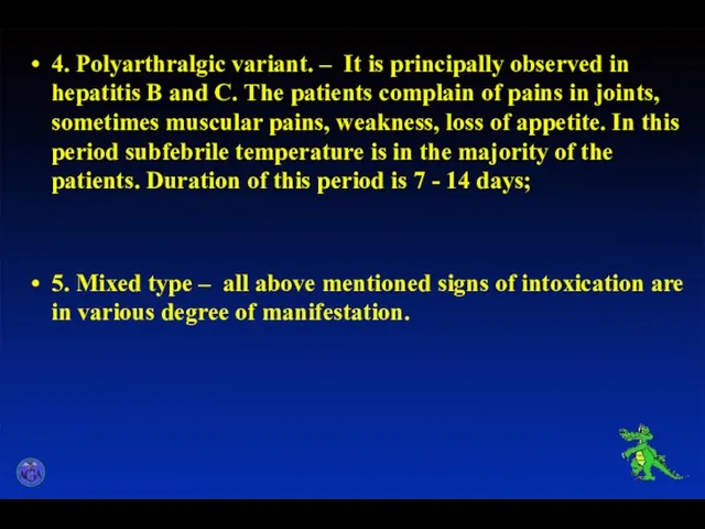 4. Polyarthralgic variant. – It is principally observed in hepatitis