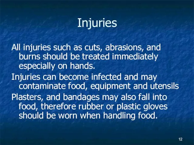 Injuries All injuries such as cuts, abrasions, and burns should