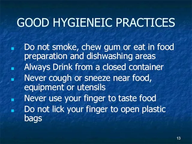 GOOD HYGIENEIC PRACTICES Do not smoke, chew gum or eat