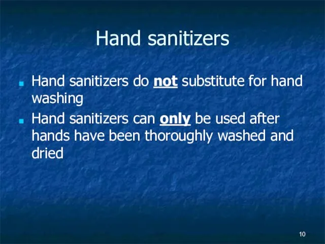 Hand sanitizers Hand sanitizers do not substitute for hand washing