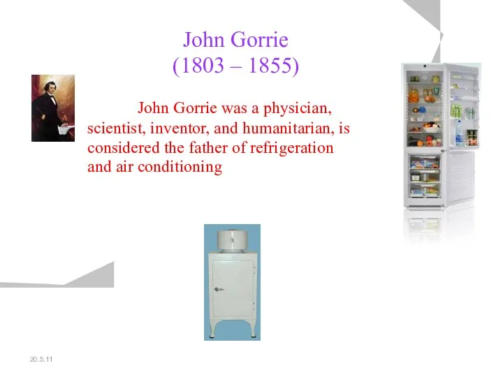 20.5.11 John Gorrie (1803 – 1855) John Gorrie was a