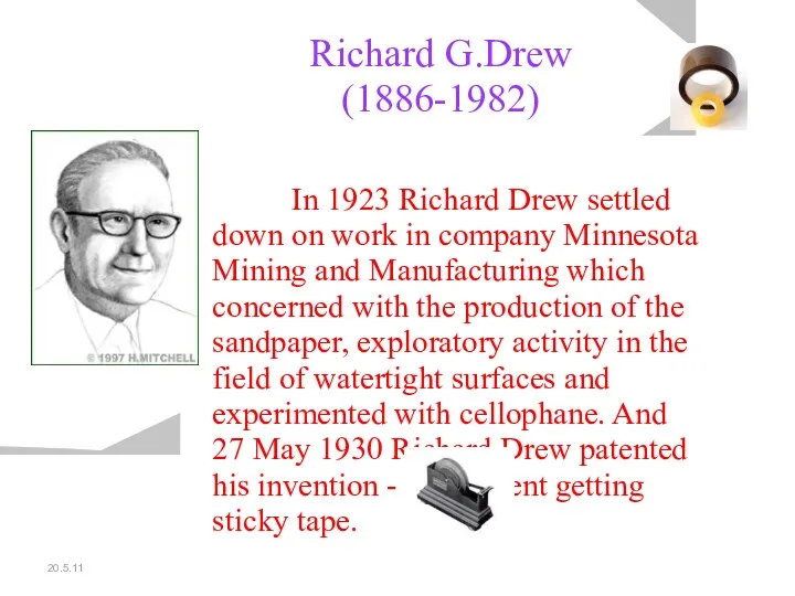 20.5.11 Richard G.Drew (1886-1982) In 1923 Richard Drew settled down