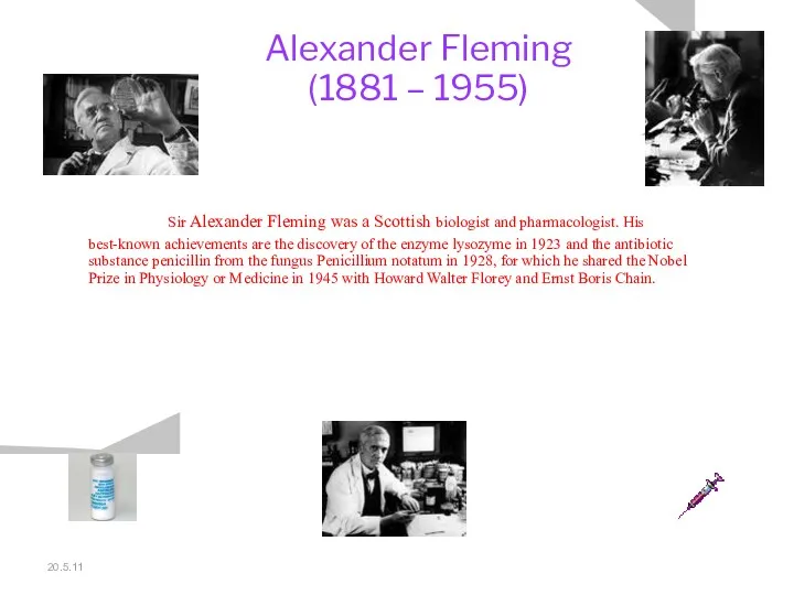 20.5.11 Alexander Fleming (1881 – 1955) Sir Alexander Fleming was