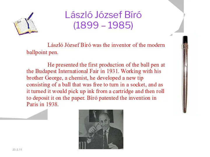 20.5.11 László József Bíró (1899 – 1985) László József Bíró