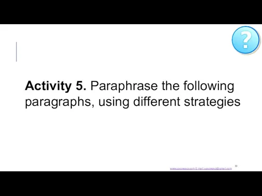 Activity 5. Paraphrase the following paragraphs, using different strategies www.saccwasp.com E-mail: saccwasp@gmail.com