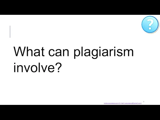 What can plagiarism involve? www.saccwasp.com E-mail: saccwasp@gmail.com