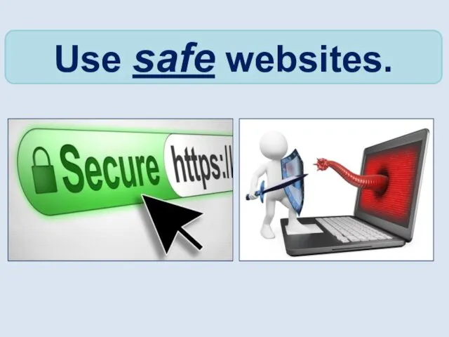 Use safe websites.