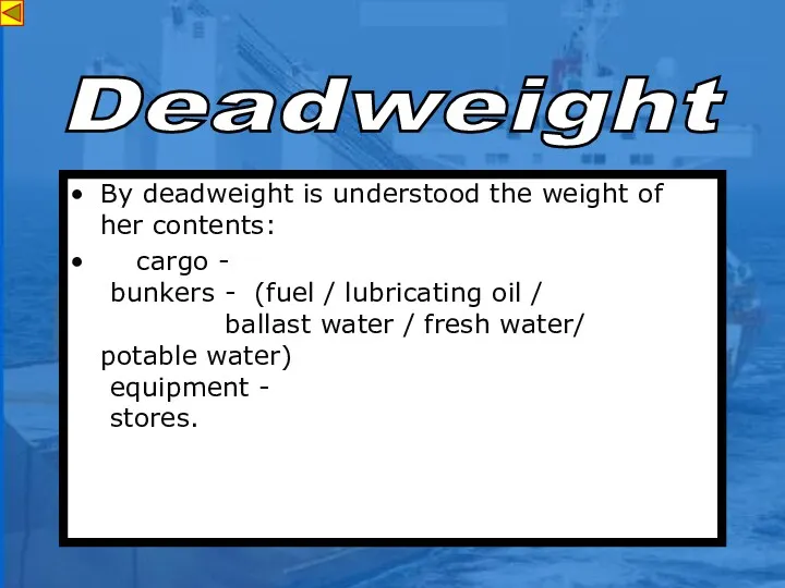 s By deadweight is understood the weight of her contents: cargo - bunkers