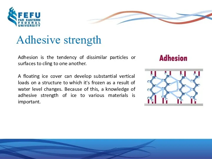 Adhesive strength Adhesion is the tendency of dissimilar particles or