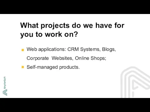 What projects do we have for you to work on? Web applications: CRM