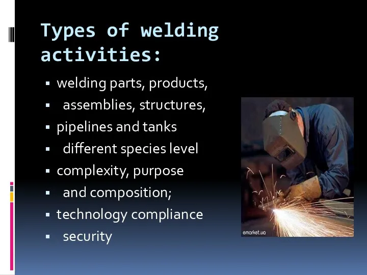 Types of welding activities: welding parts, products, assemblies, structures, pipelines and tanks different