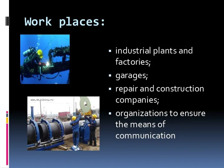 Work places: industrial plants and factories; garages; repair and construction companies; organizations to