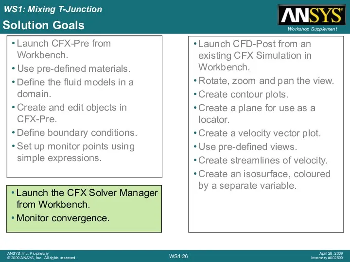 Solution Goals Launch CFX-Pre from Workbench. Use pre-defined materials. Define