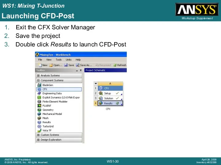 Launching CFD-Post Exit the CFX Solver Manager Save the project Double click Results to launch CFD-Post