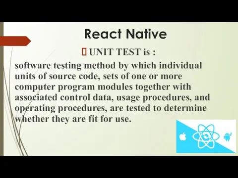 React Native UNIT TEST is : software testing method by which individual units