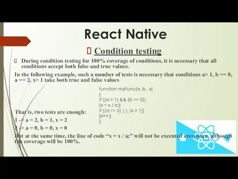 React Native Condition testing During condition testing for 100% coverage of conditions, it