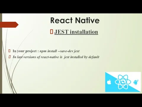 React Native JEST installation In your project : npm install --save-dev jest In