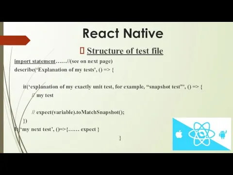 React Native Structure of test file import statement……//(see on next page) describe(‘Explanation of