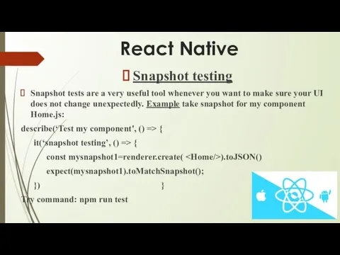 React Native Snapshot testing Snapshot tests are a very useful