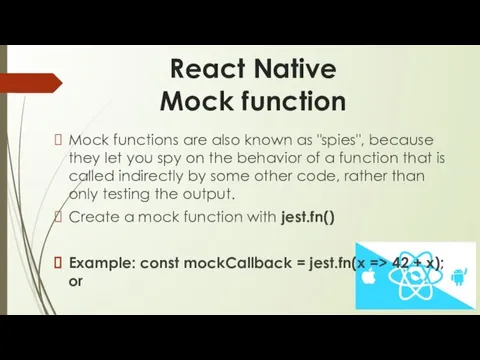 React Native Mock function Mock functions are also known as