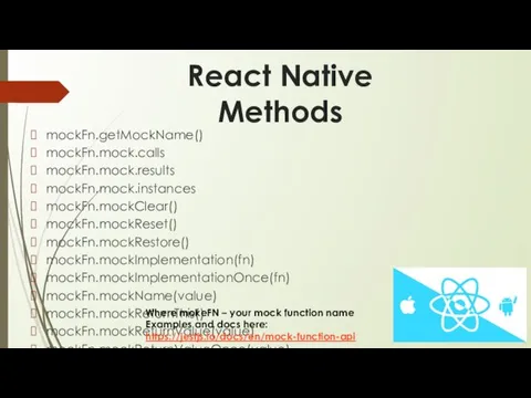 React Native Methods mockFn.getMockName() mockFn.mock.calls mockFn.mock.results mockFn.mock.instances mockFn.mockClear() mockFn.mockReset() mockFn.mockRestore()