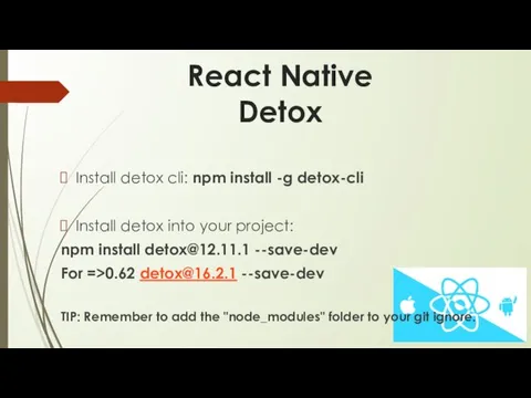 React Native Detox Install detox cli: npm install -g detox-cli Install detox into