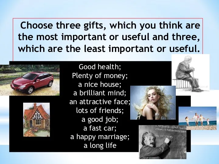 Choose three gifts, which you think are the most important or useful and