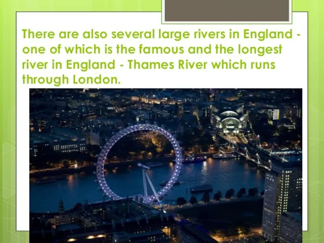 There are also several large rivers in England - one