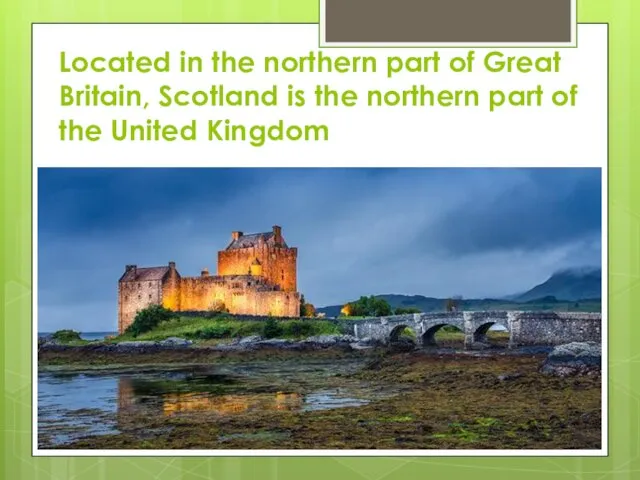 Located in the northern part of Great Britain, Scotland is