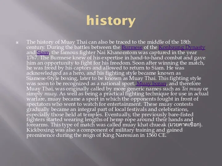 history The history of Muay Thai can also be traced