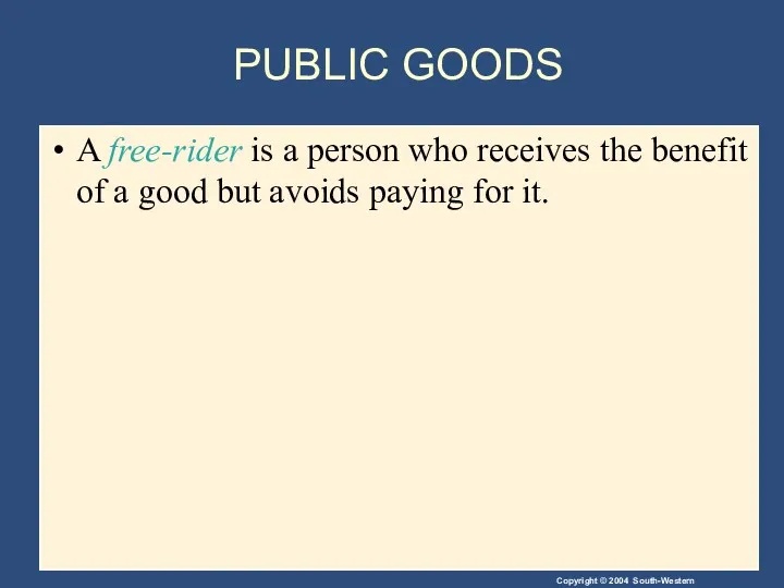 PUBLIC GOODS A free-rider is a person who receives the
